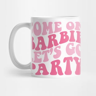 Come on Barbie Let's go Party Mug